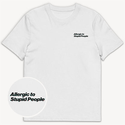 Allergic to Stupid People T-Shirt