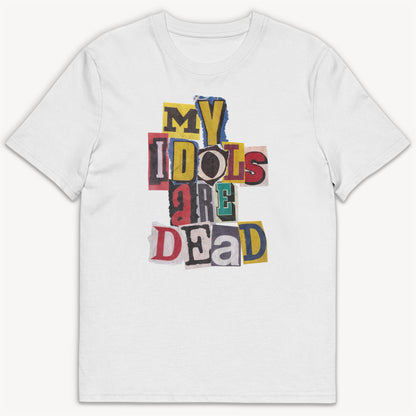 My Idols Are Dead T-Shirt